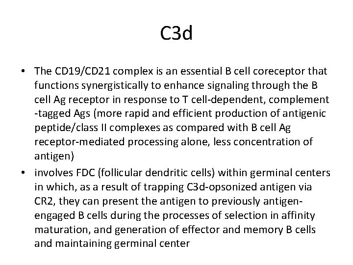 C 3 d • The CD 19/CD 21 complex is an essential B cell