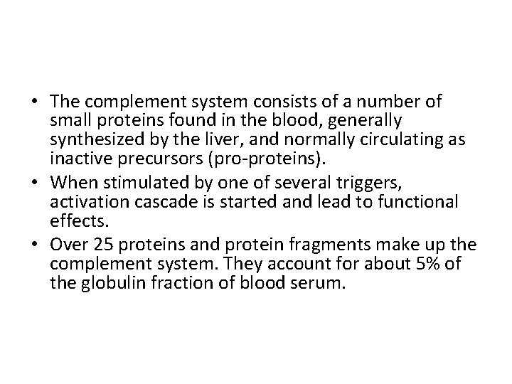  • The complement system consists of a number of small proteins found in