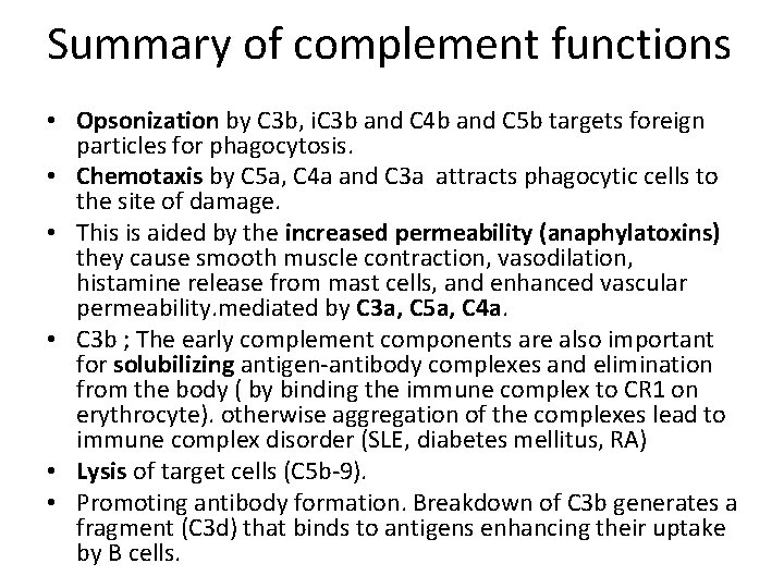 Summary of complement functions • Opsonization by C 3 b, i. C 3 b