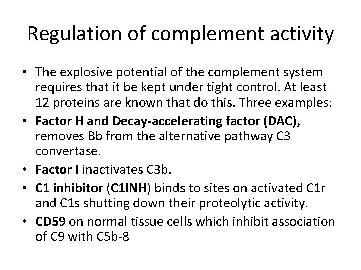 Regulation of complement activity • The explosive potential of the complement system requires that