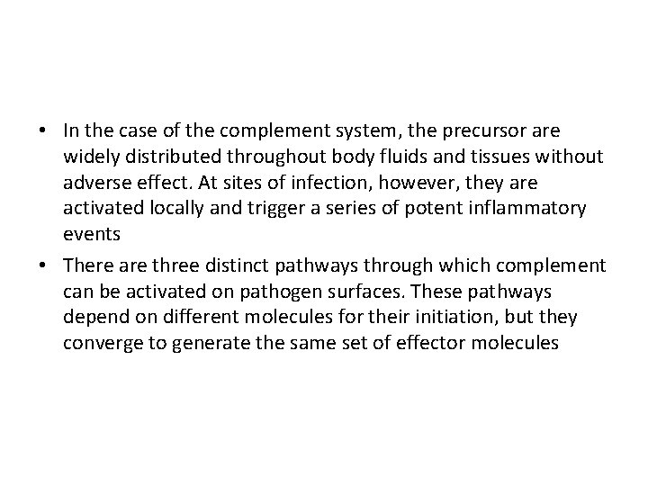  • In the case of the complement system, the precursor are widely distributed