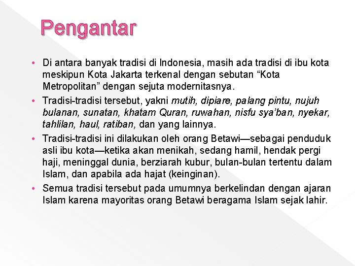 Pengantar • Di antara banyak tradisi di Indonesia, masih ada tradisi di ibu kota