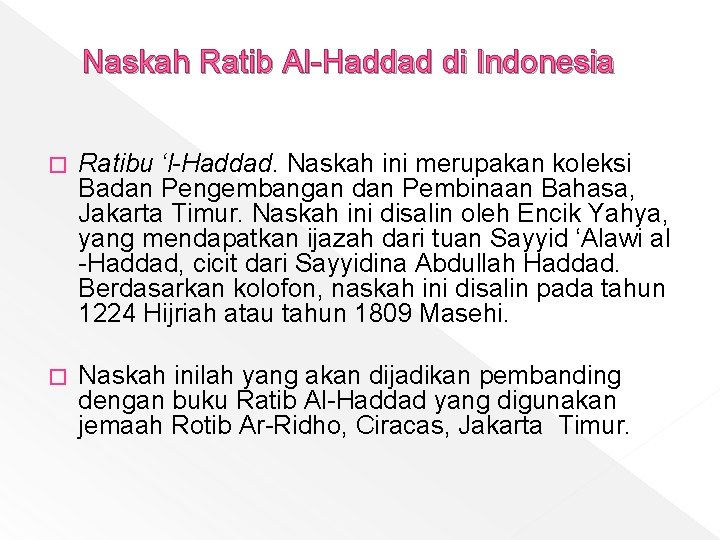 Naskah Ratib Al-Haddad di Indonesia � Ratibu ‘l-Haddad. Naskah ini merupakan koleksi Badan Pengembangan