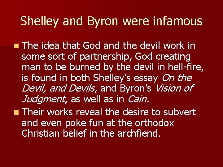 Shelley and Byron were infamous n The idea that God and the devil work