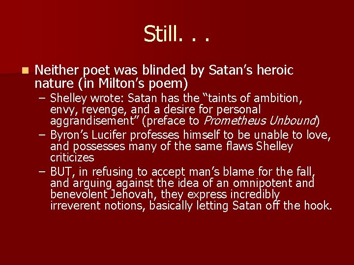 Still. . . n Neither poet was blinded by Satan’s heroic nature (in Milton’s