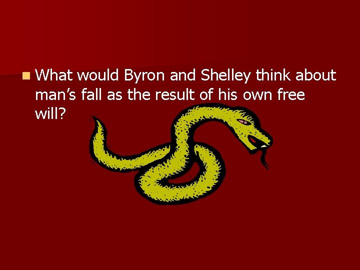 n What would Byron and Shelley think about man’s fall as the result of