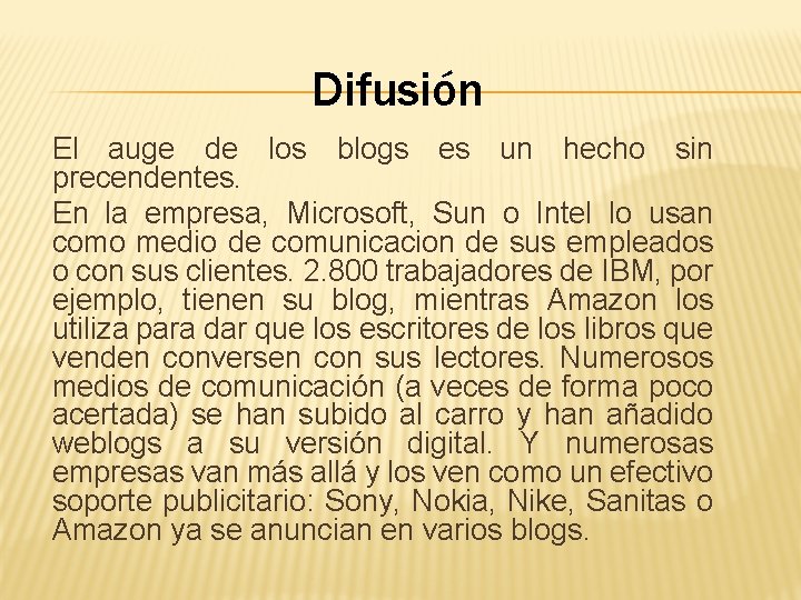 Difusión El auge de los blogs es un hecho sin precendentes. En la empresa,