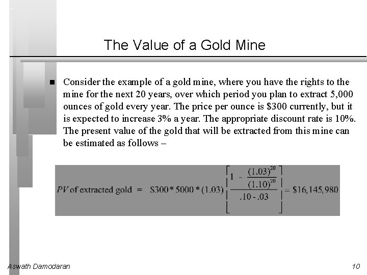 The Value of a Gold Mine Consider the example of a gold mine, where