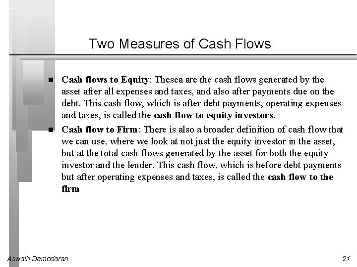 Two Measures of Cash Flows Cash flows to Equity: Thesea are the cash flows