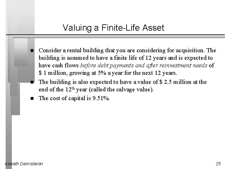 Valuing a Finite-Life Asset Consider a rental building that you are considering for acquisition.
