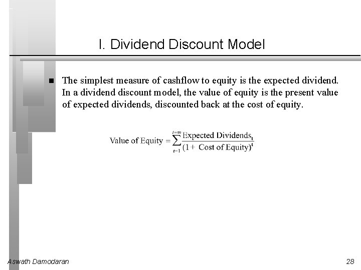 I. Dividend Discount Model The simplest measure of cashflow to equity is the expected