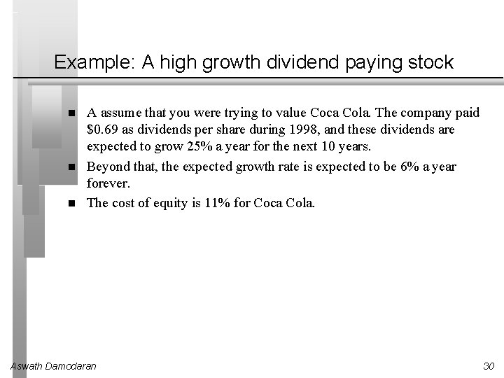 Example: A high growth dividend paying stock A assume that you were trying to