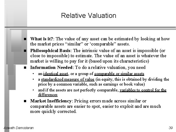 Relative Valuation What is it? : The value of any asset can be estimated