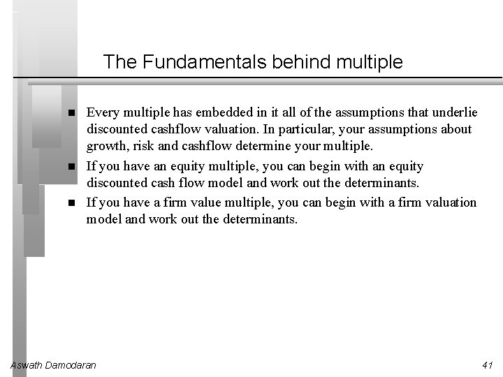 The Fundamentals behind multiple Every multiple has embedded in it all of the assumptions