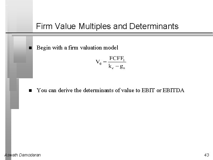 Firm Value Multiples and Determinants Begin with a firm valuation model You can derive