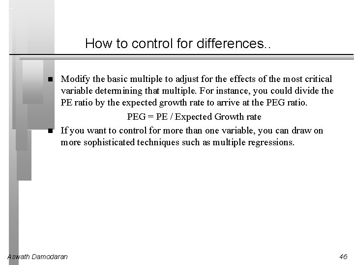 How to control for differences. . Modify the basic multiple to adjust for the