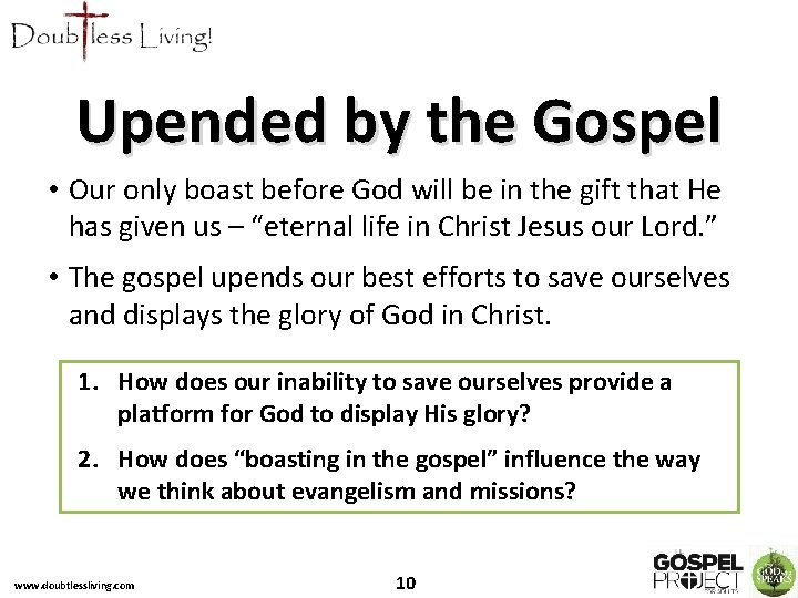 Upended by the Gospel • Our only boast before God will be in the