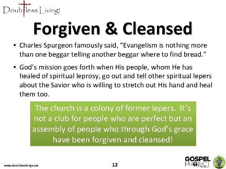 Forgiven & Cleansed • Charles Spurgeon famously said, “Evangelism is nothing more than one Forgiven & Cleansed • Charles Spurgeon famously said, “Evangelism is nothing more than one