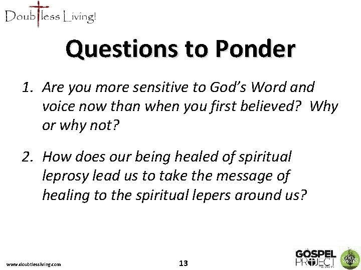 Questions to Ponder 1. Are you more sensitive to God’s Word and voice now