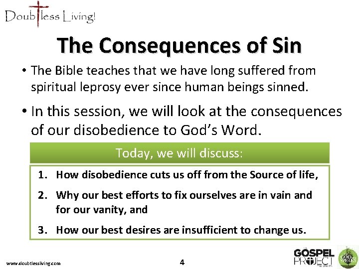 The Consequences of Sin • The Bible teaches that we have long suffered from