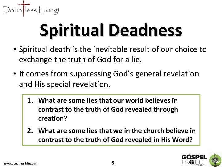 Spiritual Deadness • Spiritual death is the inevitable result of our choice to exchange