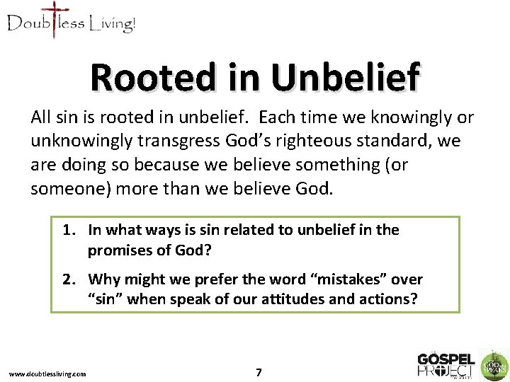 Rooted in Unbelief All sin is rooted in unbelief. Each time we knowingly or