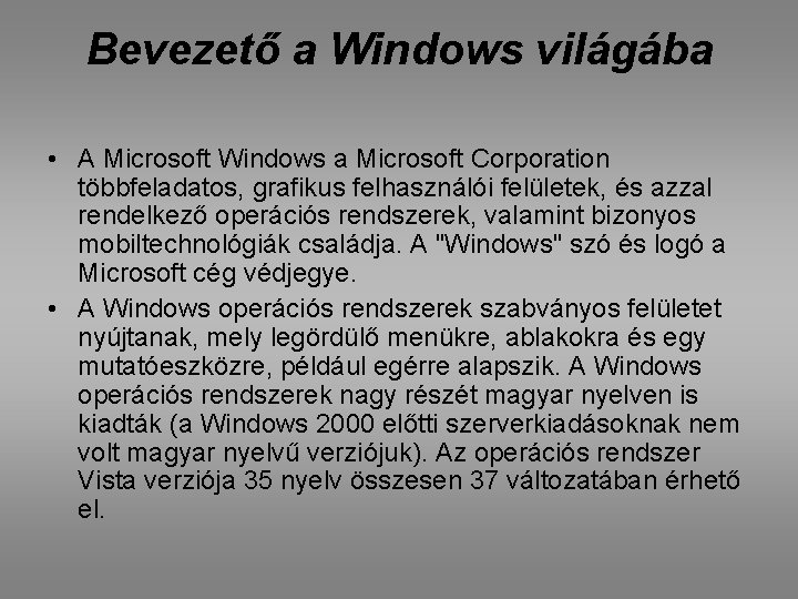 Bevezető a Windows világába • A Microsoft Windows a Microsoft Corporation többfeladatos, grafikus felhasználói