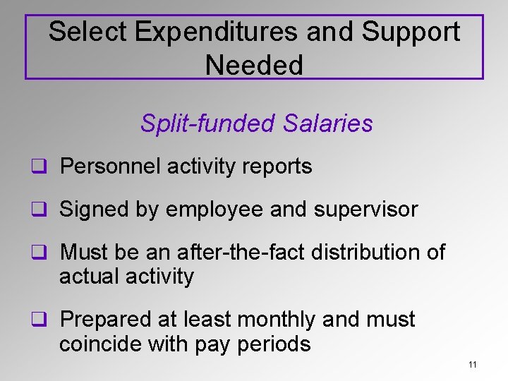 Select Expenditures and Support Needed Split-funded Salaries q Personnel activity reports q Signed by