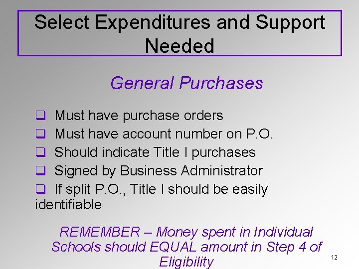 Select Expenditures and Support Needed General Purchases Must have purchase orders Must have account