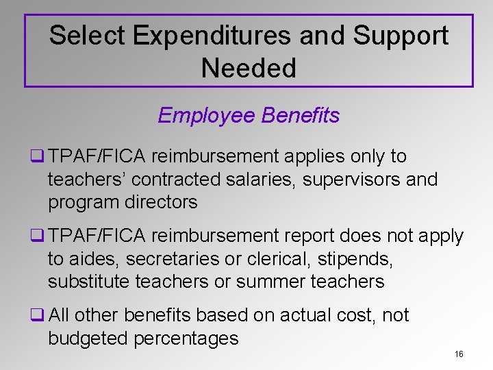 Select Expenditures and Support Needed Employee Benefits q TPAF/FICA reimbursement applies only to teachers’