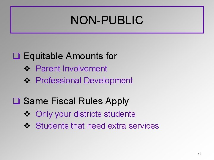 NON-PUBLIC q Equitable Amounts for v Parent Involvement v Professional Development q Same Fiscal