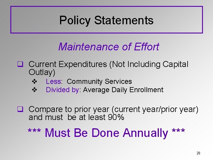 Policy Statements Maintenance of Effort q Current Expenditures (Not Including Capital Outlay) v v