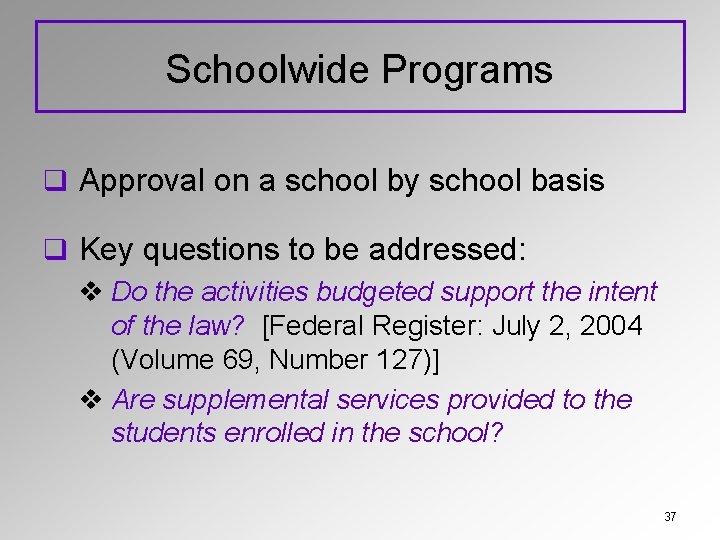 Schoolwide Programs q Approval on a school by school basis q Key questions to