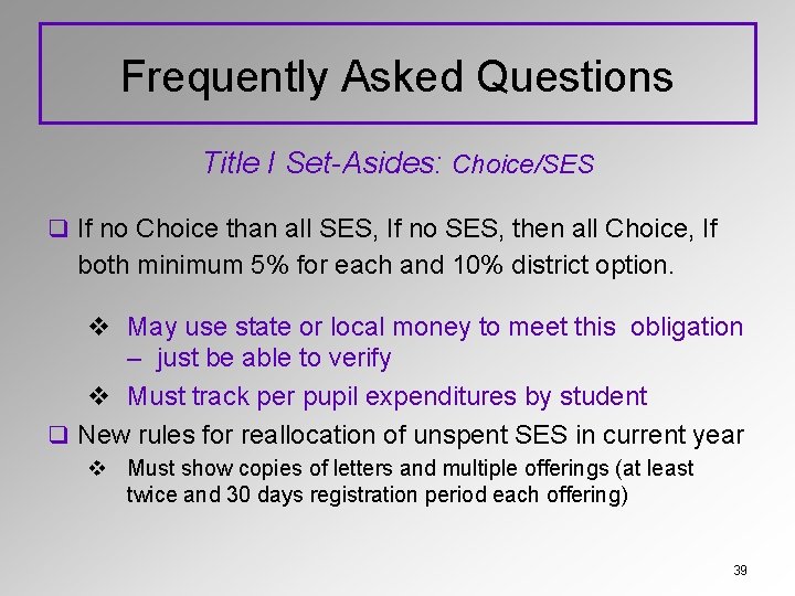 Frequently Asked Questions Title I Set-Asides: Choice/SES q If no Choice than all SES,