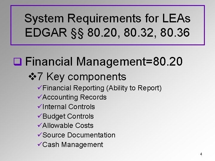 System Requirements for LEAs EDGAR §§ 80. 20, 80. 32, 80. 36 q Financial