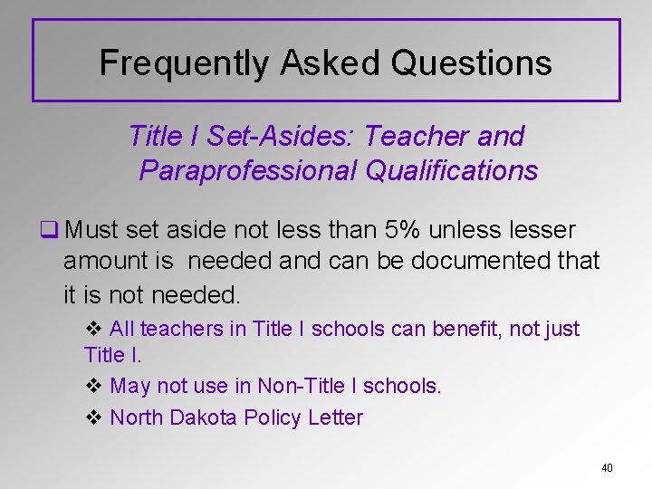 Frequently Asked Questions Title I Set-Asides: Teacher and Paraprofessional Qualifications q Must set aside
