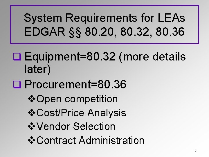 System Requirements for LEAs EDGAR §§ 80. 20, 80. 32, 80. 36 q Equipment=80.