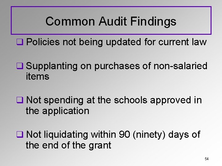 Common Audit Findings q Policies not being updated for current law q Supplanting on