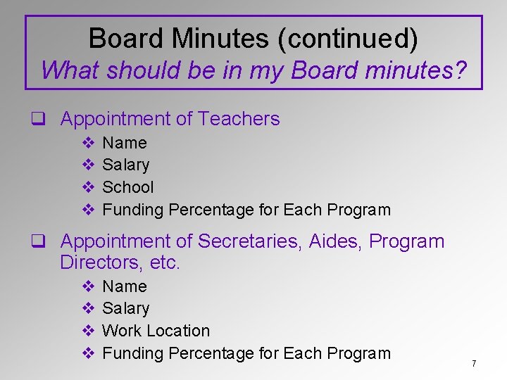 Board Minutes (continued) What should be in my Board minutes? q Appointment of Teachers