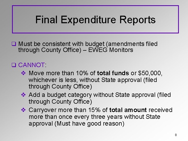 Final Expenditure Reports q Must be consistent with budget (amendments filed through County Office)
