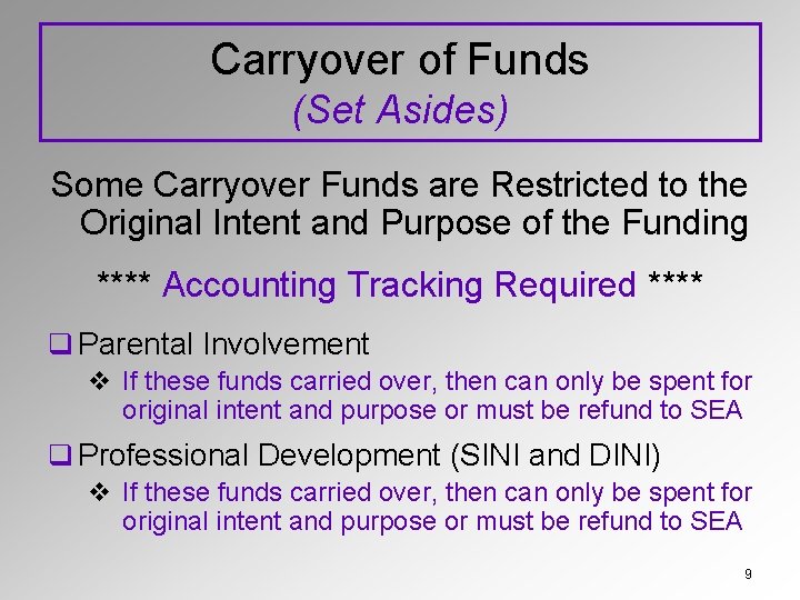 Carryover of Funds (Set Asides) Some Carryover Funds are Restricted to the Original Intent