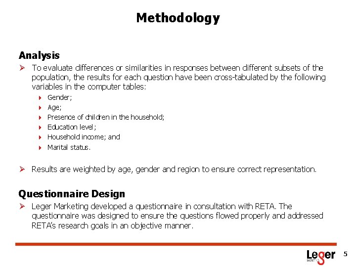 Methodology Analysis Ø To evaluate differences or similarities in responses between different subsets of