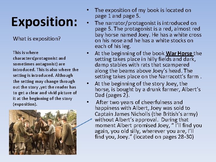 Exposition: What is exposition? This is where characters(protagonist and sometimes antagonist) are introduced. This