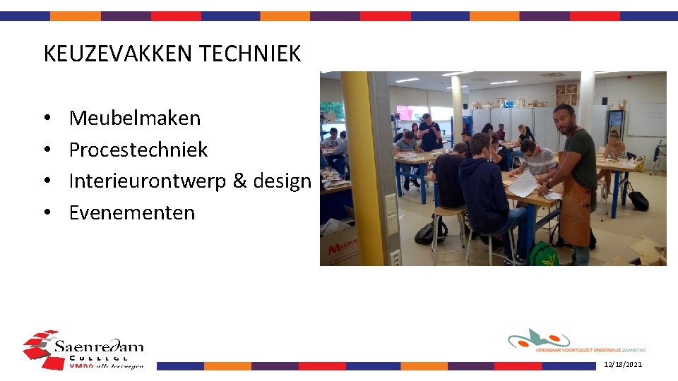 KEUZEVAKKEN TECHNIEK • • Meubelmaken Procestechniek Interieurontwerp & design Evenementen 12/18/2021 