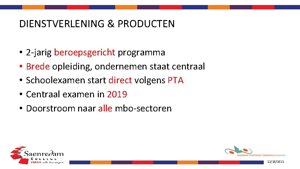 DIENSTVERLENING & PRODUCTEN • • • 2 -jarig beroepsgericht programma Brede opleiding, ondernemen staat