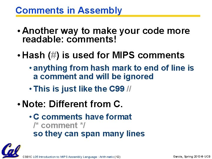 Comments in Assembly • Another way to make your code more readable: comments! • Comments in Assembly • Another way to make your code more readable: comments! •