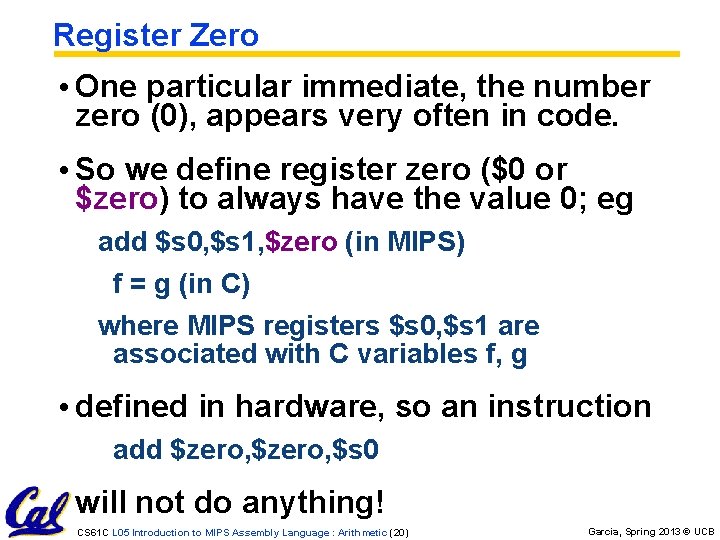 Register Zero • One particular immediate, the number zero (0), appears very often in Register Zero • One particular immediate, the number zero (0), appears very often in