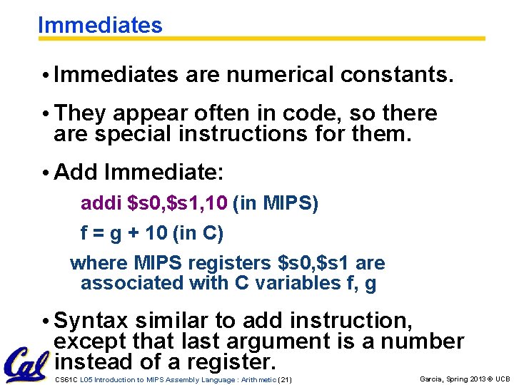 Immediates • Immediates are numerical constants. • They appear often in code, so there Immediates • Immediates are numerical constants. • They appear often in code, so there