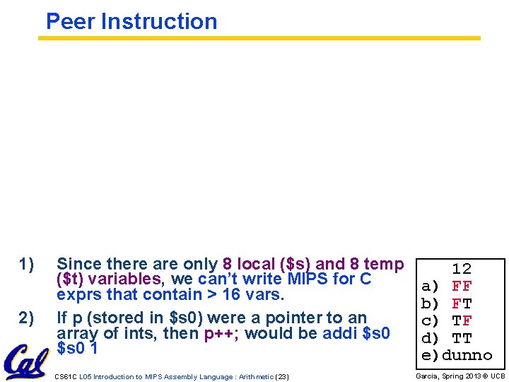 Peer Instruction 1) 2) Since there are only 8 local ($s) and 8 temp Peer Instruction 1) 2) Since there are only 8 local ($s) and 8 temp