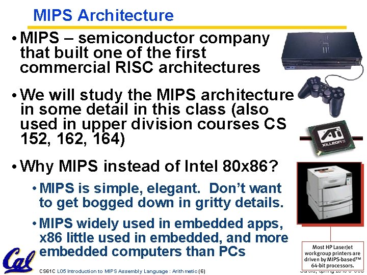 MIPS Architecture • MIPS – semiconductor company that built one of the first commercial MIPS Architecture • MIPS – semiconductor company that built one of the first commercial